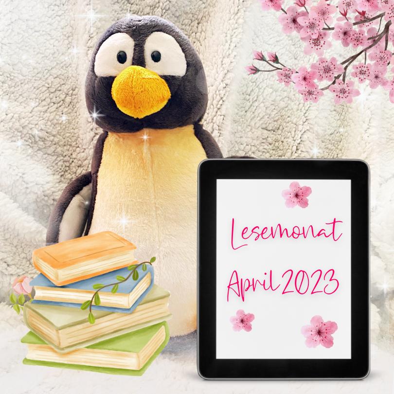 Lesemonat April 2023 | romantische und dramatische Liebesromane beim Buchblog Lesepinguin