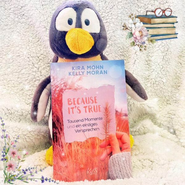 Lesepinguin | Rezension | Because It’s True: Tausend Momente und ein einziges Versprechen | Kira Mohn, Kelly Moran | zwei romantische Kurzgeschichten rund um die Liebe