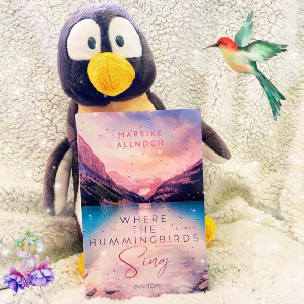 Lesepinguin | Where the Hummingbirds Sing | Mareike Allnoch | Rezension | romantischer New-Adult-Liebesroman in Kanada