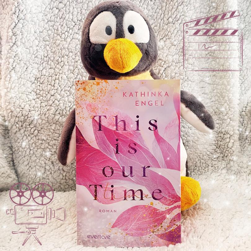 Lesepinguin | This is Our Time | Kathinka Engel | emotionaler Liebesroman | Hollywood-Dreams