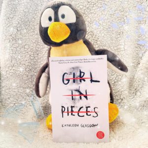 Lesepinguin | Girl in Pieces | Kathleen Glasgow | Rezension | dramatischer New-Adult-Liebesroman in Amerika