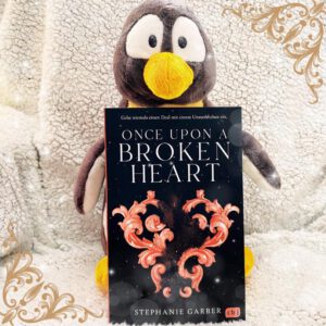 Lesepinguin | Once Upon a Broken Heart | Stephanie Garber | Romantasy | Dark Märchen