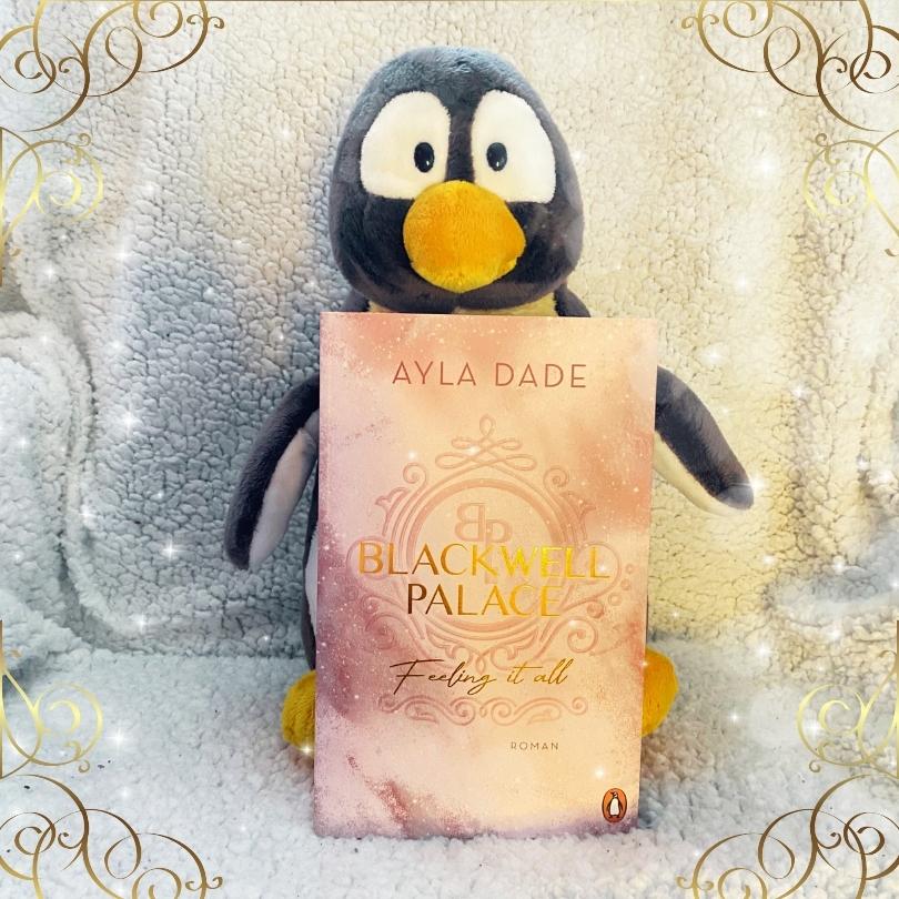 Lesepinguin | Blackwell Palace. Feeling it all | Ayla Dade | Rezension | spannender Liebesroman | Millionär